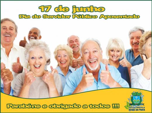 17 DE JUNHO É DIA DO SERVIDOR PÚBLICO APOSENTADO