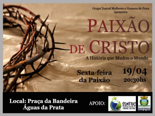 SEXTA FEIRA TEM ENCENAÇÃO DA PAIXÃO DE CRISTO EM ÁGUAS DA PRATA