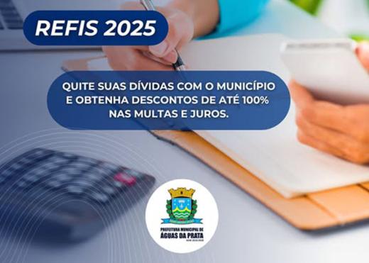REFIS 2025 PREVÊ DESCONTOS DE ATÉ 100% EM JUROS E MULTAS